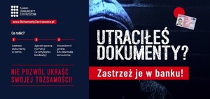 plakat kampanii dokumenty zastrzeżone, na zdjęciu widoczna sylwetka osoby ubranej w bluzę z kapturem, bez twarzy oraz ikona dowodu osobistego obywatela polski,dodatkowo opis &quot;Utraciłeś dokumenty, zastrzeż je w banku&quot; oraz &quot; Nie pozwól ukraść swojej tożsamości&quot;