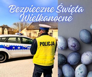 Na obrazku znajduje się policjant ruchu drogowego, radiowóz policyjny, kolorowe pisanki oraz napis &quot;Bezpieczne Święta Wielkanocne&quot;.